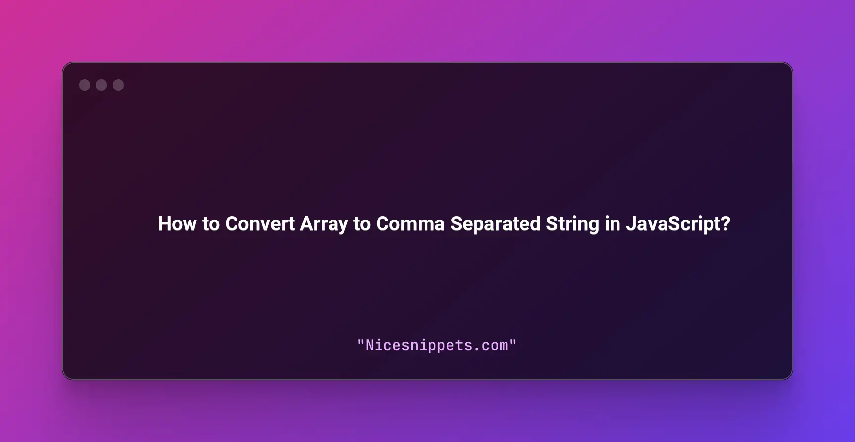 How to Convert Array to Comma Separated String in JavaScript?